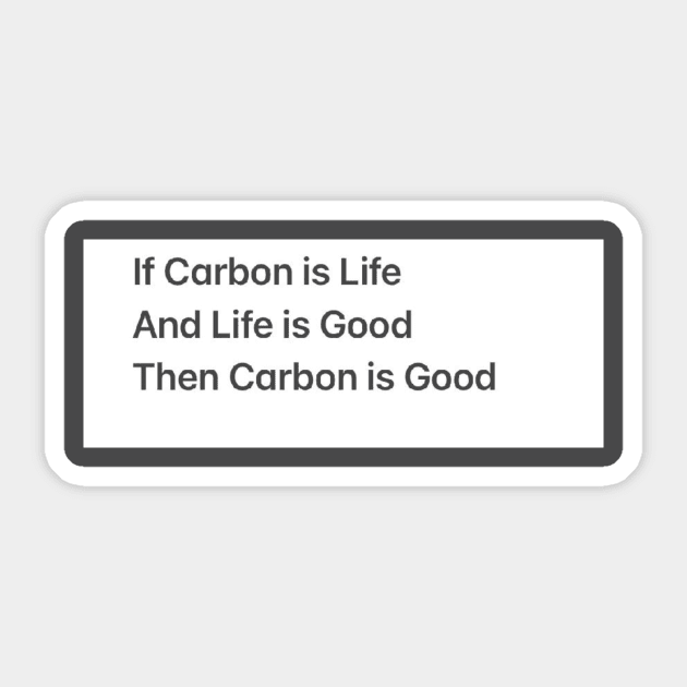 Carbon Is Good Sticker by Groove Dog Industries